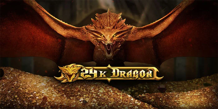 24K Dragon - Mencapai Kejayaan Emas Dalam Kerajaan Naga yang Mengagumkan