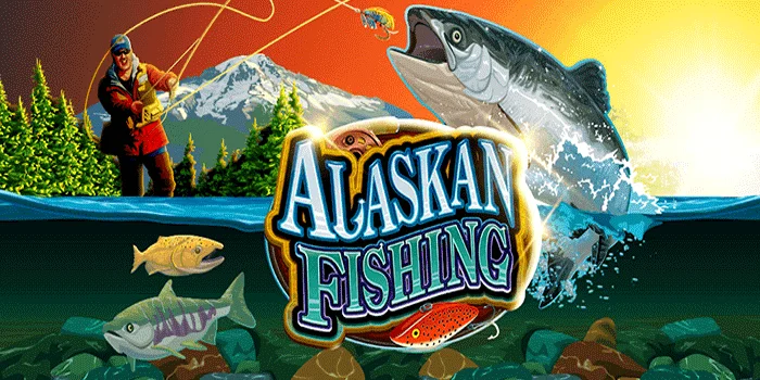 Alaskan-Fishing-Slot-Bertema-Alam-dengan-Fitur-Bonus-Menguntungkan