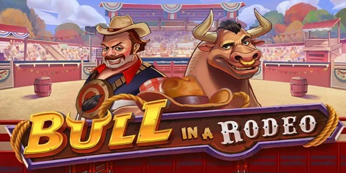 Bull-in-a-Rodeo---Rekomendasi-Slot-Pasti-JP-Besar-Tahun-Ini