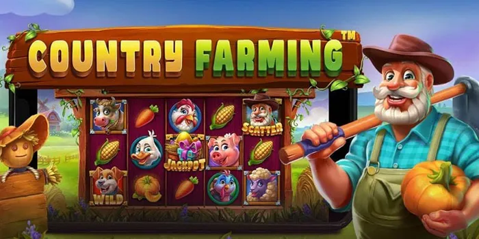 Country Farming – Slot Online Dengan Tema Pertanian yang Menyenangkan 