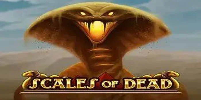 Scales-of-Dead---Slot-Online-yang-Penuh-dengan-Harta-Karun-dan-Misteri (1)