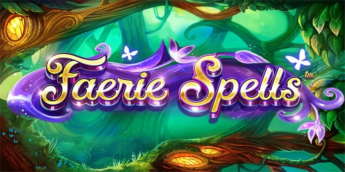 Slot Faerie Spells - Temukan Rahasia Faerie Untuk Jackpot Berkilauan