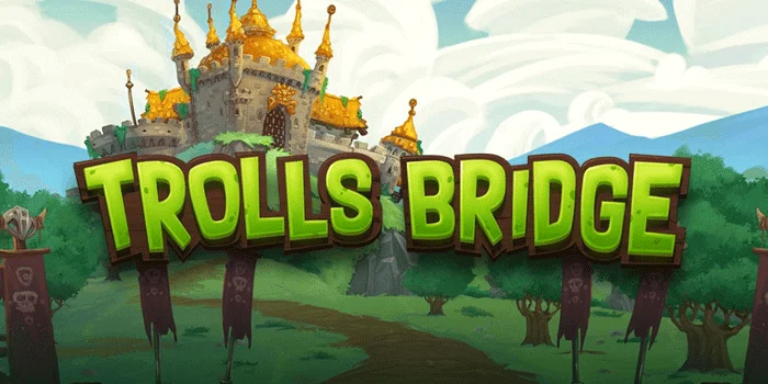 Trolls-Bridge-Cara-Menang-Besar-di-Slot-yang-Penuh-Aksi