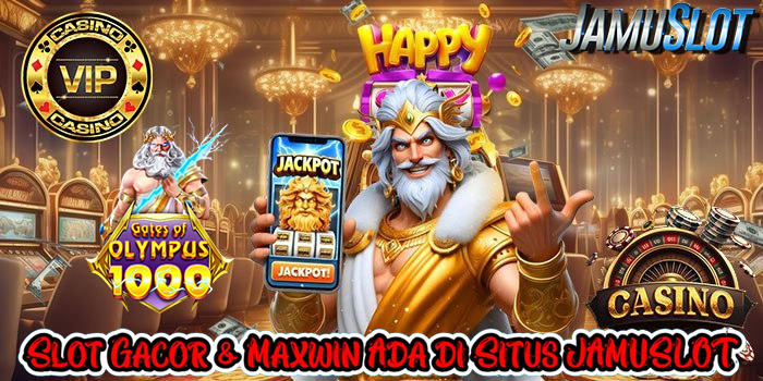 Slot Gacor & Maxwin Ada di Situs JAMUSLOT