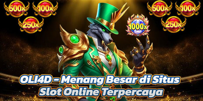 OLI4D - Menang Besar di Situs Slot Online Terpercaya